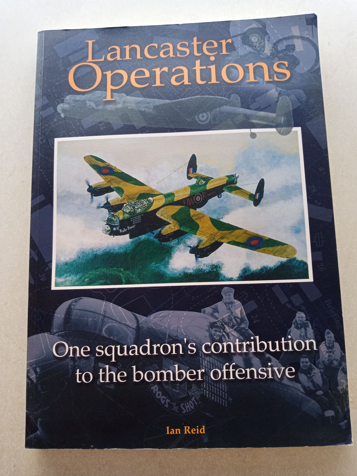 Lancaster Operations: One Squadron's Contribution to the Bomber Offensive