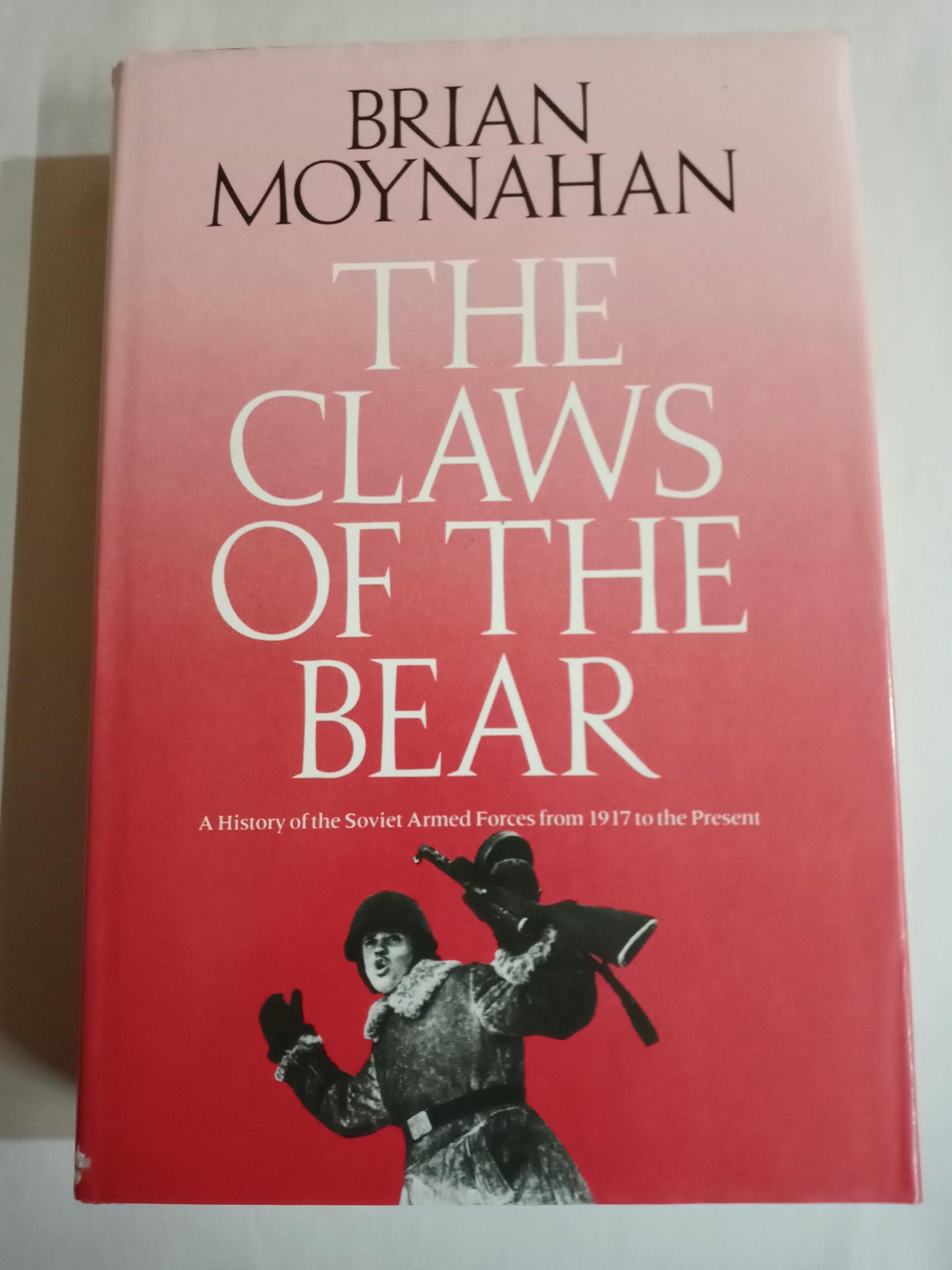 The Claws of the Bear: A History of the Soviet Armed Forces from 1917 to the Present