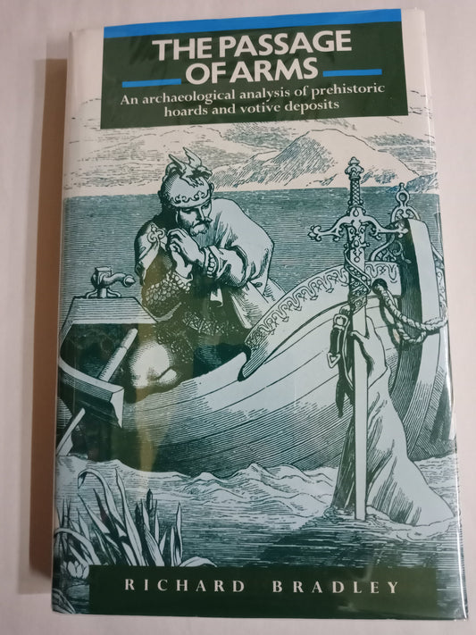 The Passage of Arms: An Archaeological Analysis of Prehistoric Hoards and Votive Deposits