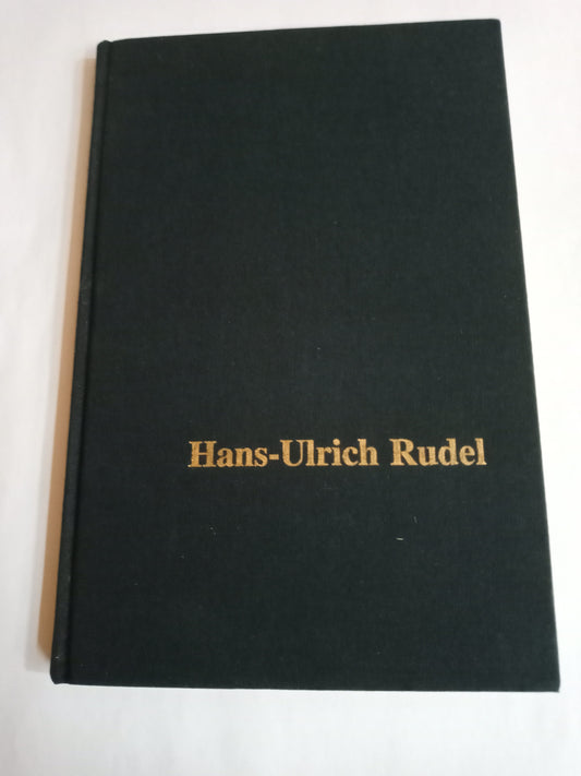 Hans-Ulrich Rudel: Lebensbild eines Helden des Zweiten Weltkrieges