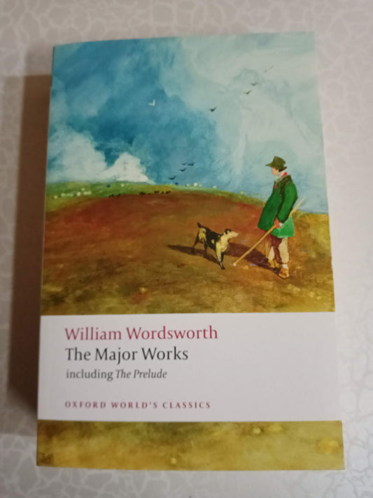 William Wordsworth - The Major Works: including The Prelude (Oxford World's Classics)