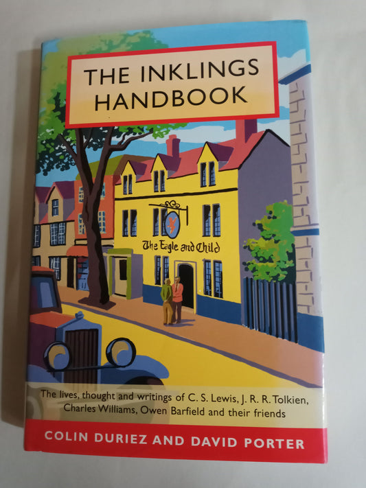 The Inklings Handbook: The Lives, Thought and Writings of C.S. Lewis, J.R.R. Tolkien, Charles Williams, Owen Barfield and Their Friends
