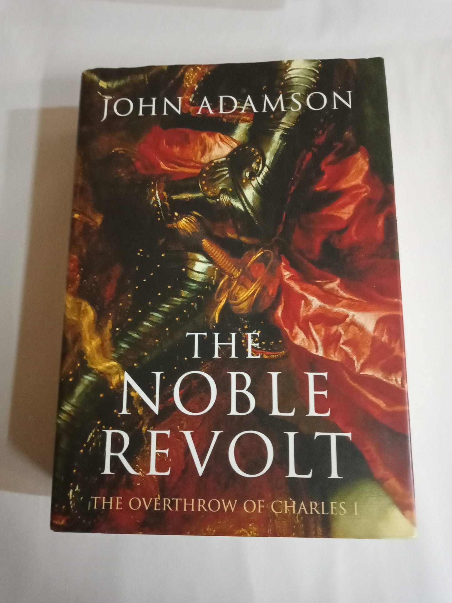 The Noble Revolt: The Overthrow Of Charles I