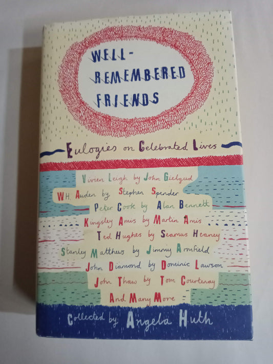 Well-Remembered Friends: Eulogies On Celebrated Lives
