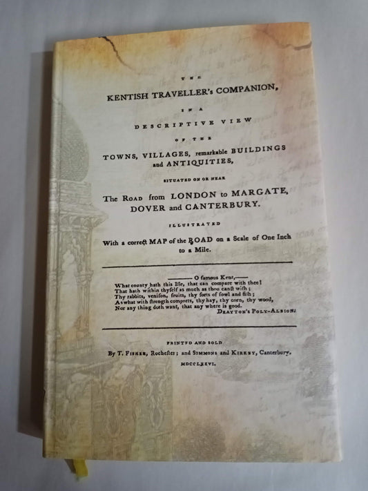 The Kentish Traveller's Companion: In A Descriptive View Of The Towns, Villages, Remarkable Buildings, And Antiquities, Situated On Or Near The Road From London To Margate, Dover And Canterbury (Hardback)