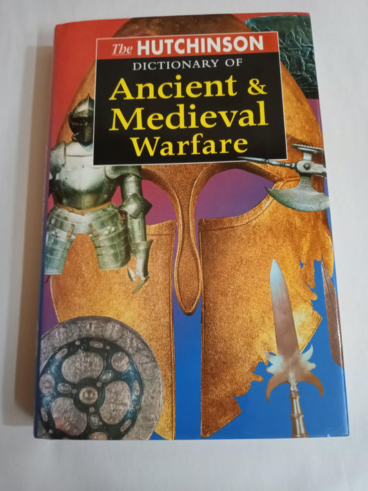 The Hutchinson Dictionary Of Ancient And Medieval Warfare (Helicon History)