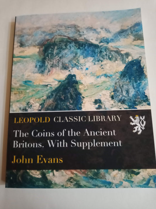 The Coins Of Ancient Briton. With Supplement