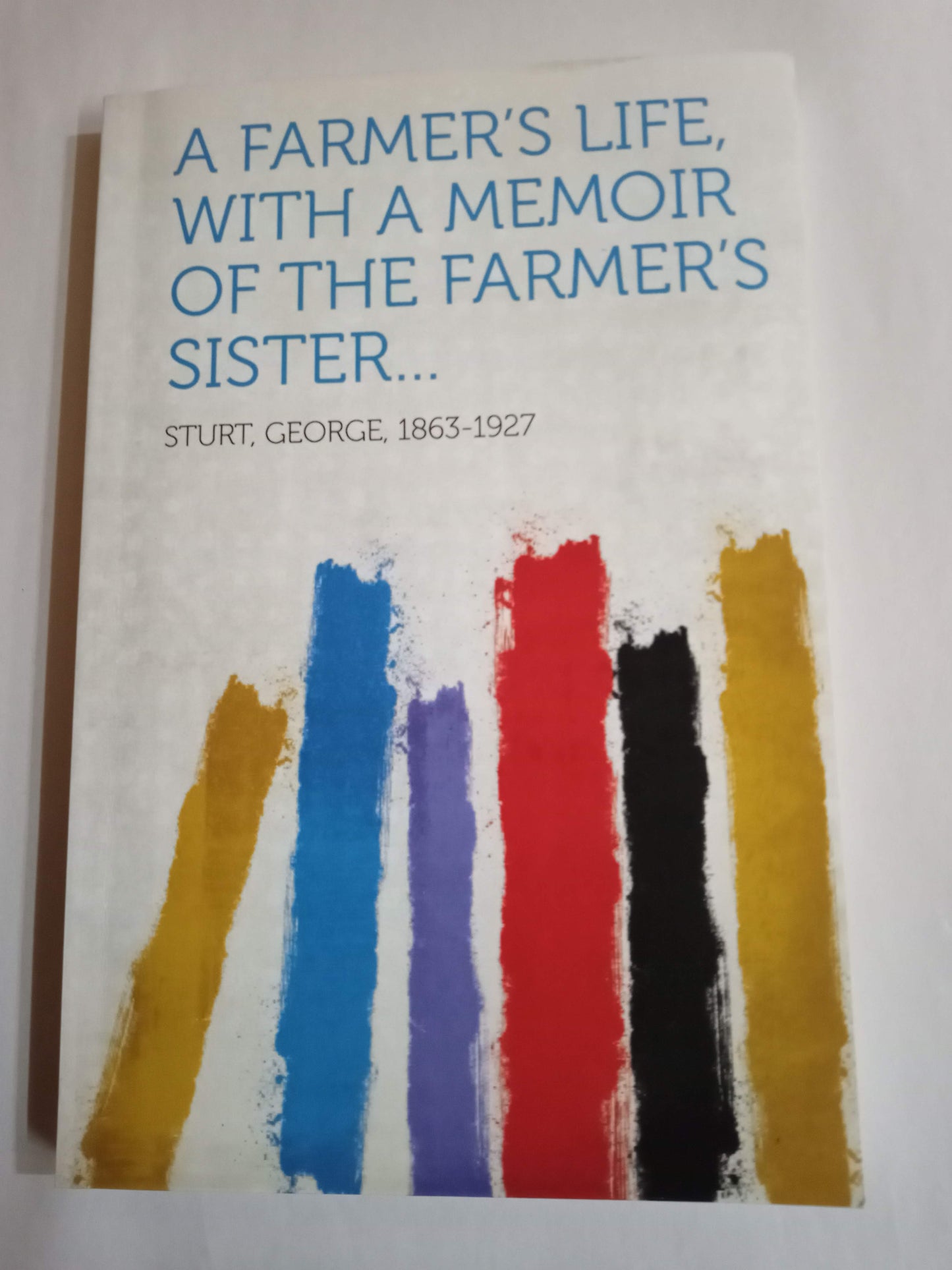 A Farmer's Life, with a Memoir of the Farmer's Sister...