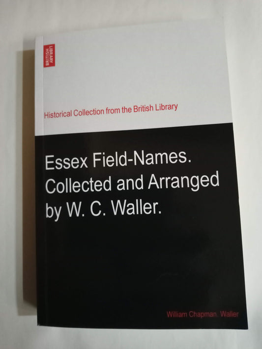 Essex Field-Names. Collected And Arranged By W. C. Waller.