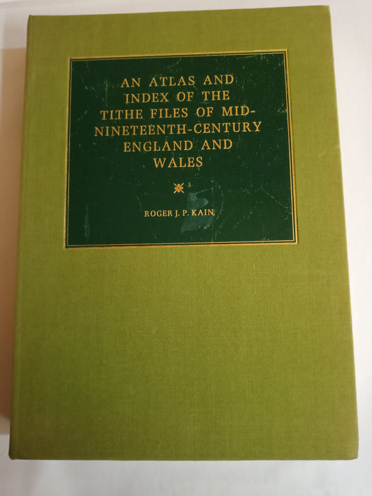 An Atlas And Index Of The Tithe Files Of Mid-Nineteenth-Century England And Wales
