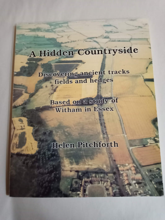 A Hidden Countryside: Discovering Ancient Tracks, Fields And Hedges