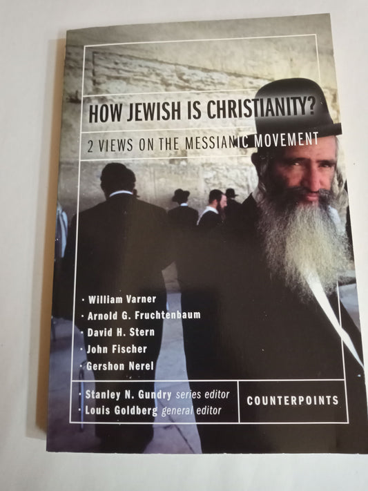 How Jewish Is Christianity?: 2 Views on the Messianic Movement (Counterpoints: Bible and Theology)