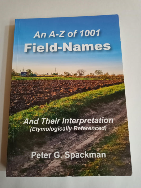 An A-Z Of 1001 Field Names And Their Interpretation: Etymologically Referenced