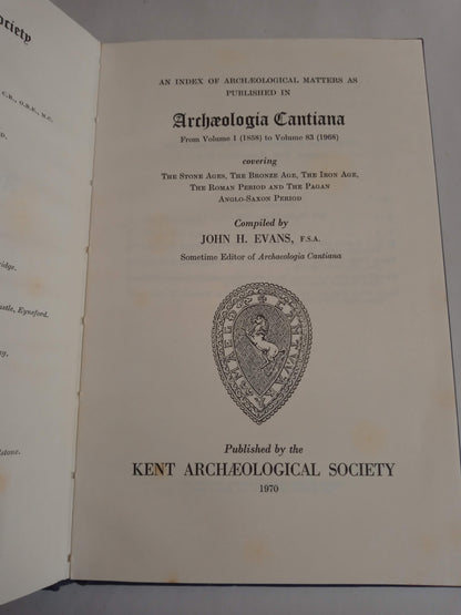 An Index Of Archaeological Matters As Published In Archaeological Cantiana From Volume 1 1858 To Volume 83 1968