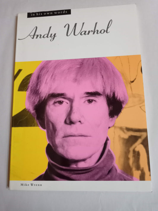 Andy Warhol: In His Own Words (In Their Own Words)