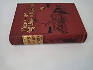 Foxe's Book Of Martyrs. A History Of The Persecution Of The Protestants